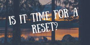 Is it time for a reset-